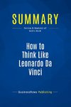 Summary: How to Think Like Leonardo Da Vinci