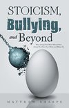Stoicism, Bullying, and Beyond