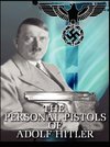 The Personal Pistols of Adolf Hitler