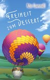 Freiheit zum Dessert