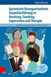 Systemisch-lösungsorientierte Gesprächsführung in Beratung, Coaching, Supervision und Therapie