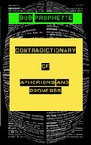 The Contradictionary of Proverbs and Aphorisms