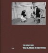 War and Peace in New York. Photographs 1966-1970