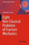 Eight Non-Classical Problems of Fracture Mechanics