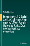 Environmental & Social Justice Challenges Near America¿s Most Popular Museums, Parks, Zoos & Other Heritage Attractions