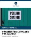 PRAKTISCHER LEITFADEN FÜR WAHLEN