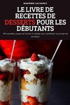 LE LIVRE DE RECETTES DE DESSERTS POUR LES DÉBUTANTS