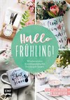 Hallo Frühling: Wunderschöne Kreativprojekte für Frühling und Ostern