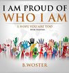 I Am Proud of Who I Am