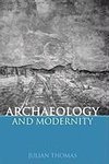 Thomas, J: Archaeology and Modernity