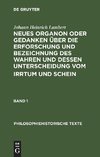 Neues Organon oder Gedanken über die Erforschung und Bezeichnung des Wahren und dessen Unterscheidung vom Irrtum und Schein