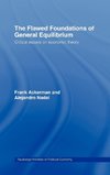 The Flawed Foundations of General Equilibrium Theory