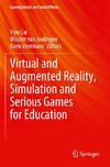 Virtual and Augmented Reality, Simulation and Serious Games for Education