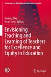 Envisioning Teaching and Learning of Teachers for Excellence and Equity in Education