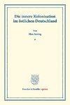 Die innere Kolonisation im östlichen Deutschland.