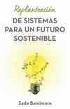 Replanteación de sistemas para un futuro sostenible