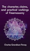 Character, Claims and Practical Workings of Freemasonry Hardcover