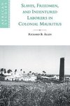 Slaves, Freedmen and Indentured Laborers in Colonial Mauritius