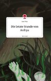 Die letzte Stunde von Ardrya. Life is a Story - story.one