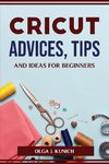 CRICUT ADVICES, TIPS AND IDEAS FOR BEGINNERS