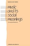 Ballantine, C: Music and Its Social Meanings