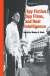 Spy Fiction, Spy Films and Real Intelligence