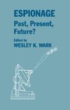 Wark, W: Espionage: Past, Present and Future?