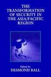 Ball, D: Transformation of Security in the Asia/Pacific Regi