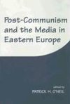 O'Neil, P: Post-Communism and the Media in Eastern Europe