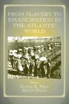 Frey, S: From Slavery to Emancipation in the Atlantic World