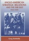 Kennedy, G: Anglo-American Strategic Relations and the Far E