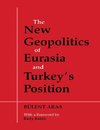 Aras, B: New Geopolitics of Eurasia and Turkey's Position