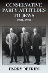 Defries, H: Conservative Party Attitudes to Jews 1900-1950