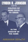 Lyndon B. Johnson and the Politics of Arms Sales to Israel