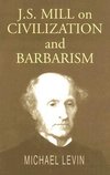 Levin, M: Mill on Civilization and Barbarism