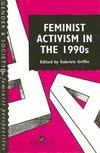 Griffin, G: Feminist Activism in the 1990s