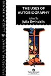 Julia Swindells Homerton College, C: Uses Of Autobiography