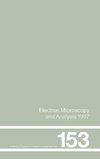 Electron Microscopy and Analysis 1997, Proceedings of the Institute of Physics Electron Microscopy and Analysis Group Conference, University of Cambridge, 2-5 September 1997