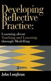 Loughran, J: Developing Reflective Practice