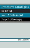 Evocative Strategies in Child and Adolescent Psychotherapy