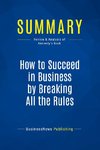 Summary: How to Succeed in Business by Breaking All the Rules