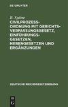 Civilprozeßordnung mit Gerichtsverfassungsgesetz, Einführungsgesetzen, Nebengesetzen und Ergänzungen