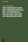 Die Herabsetzung des Grundkapitals bei Aktiengesellschaften und die Aktieneinziehung