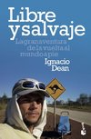 Libre y salvaje : la gran aventura de la vuelta al mundo a pie