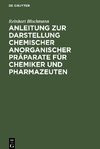 Anleitung zur Darstellung chemischer anorganischer Präparate für Chemiker und Pharmazeuten