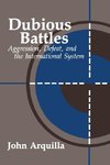 Arquilla, J: Dubious Battles: Aggression, Defeat, And The In