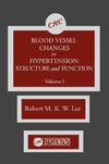 Blood Vessel Changes in Hypertension Structure and Function, Volume I