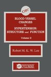 Blood Vessel Changes in Hypertension Structure and Function, Volume II