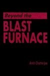 Chatterjee, A: Beyond the Blast Furnace