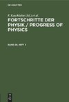 Fortschritte der Physik / Progress of Physics, Band 29, Heft 3, Fortschritte der Physik / Progress of Physics Band 29, Heft 3